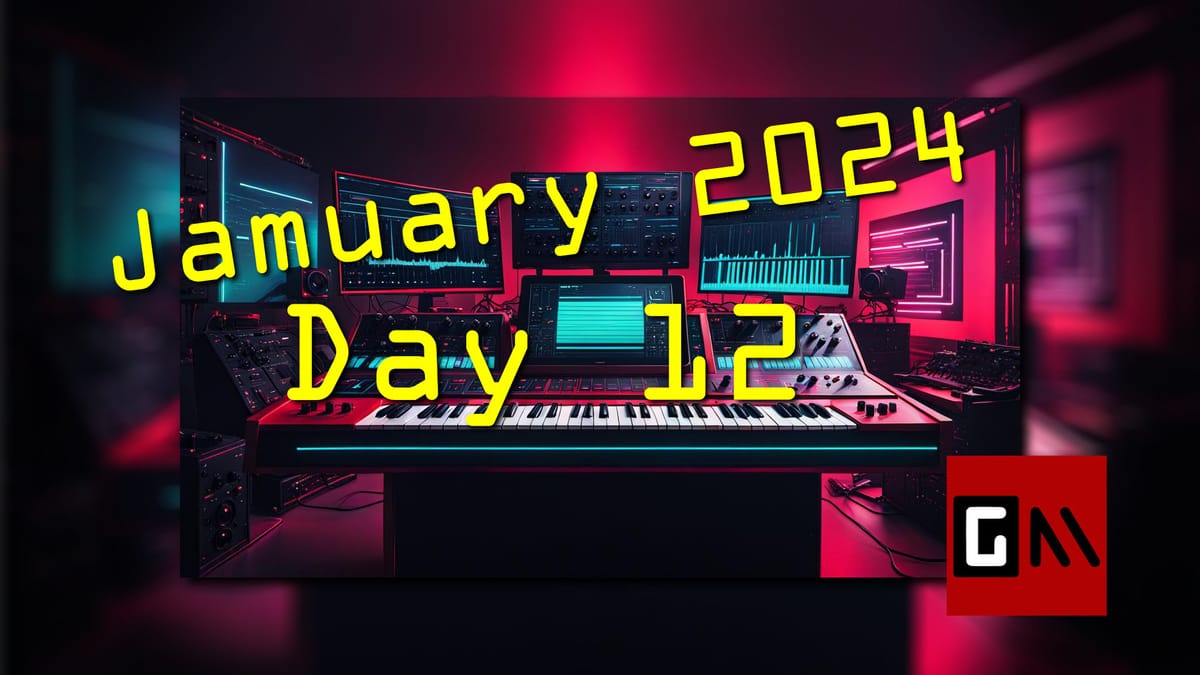 Jamuary 2024 Day Twelve