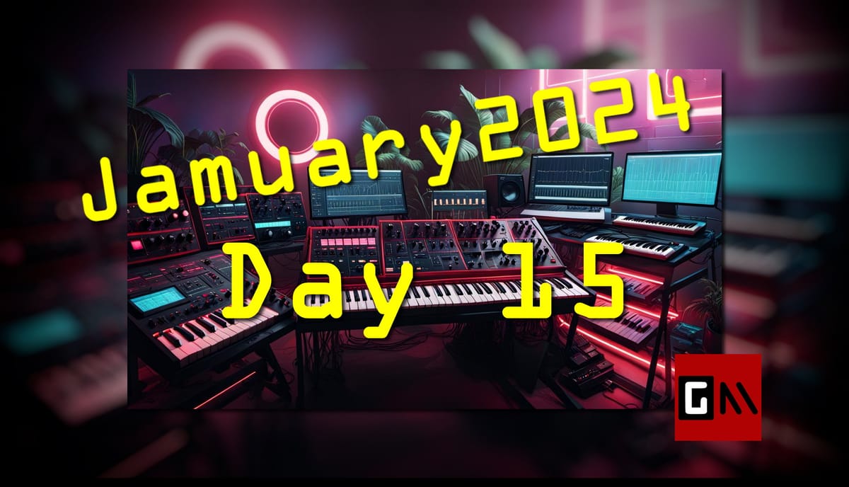 Jamuary 2024 Day Fifteen