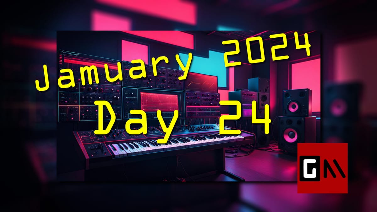 Jamuary 2024 Day Twenty-Four