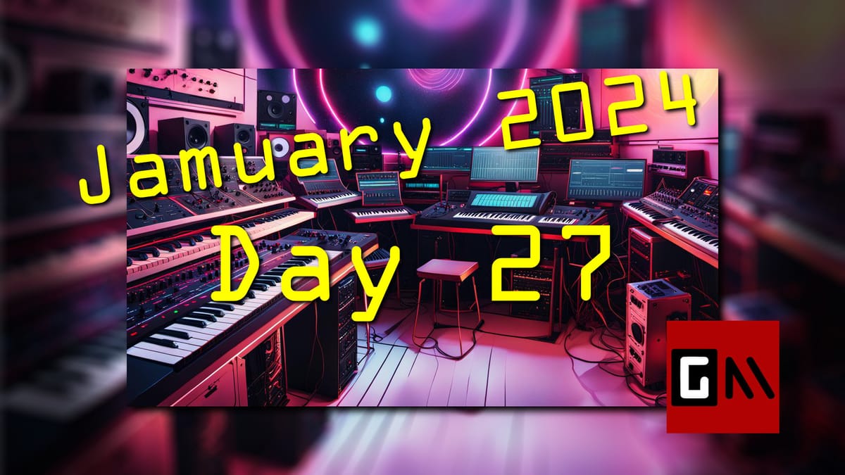Jamuary 2024 Day Twenty-Seven