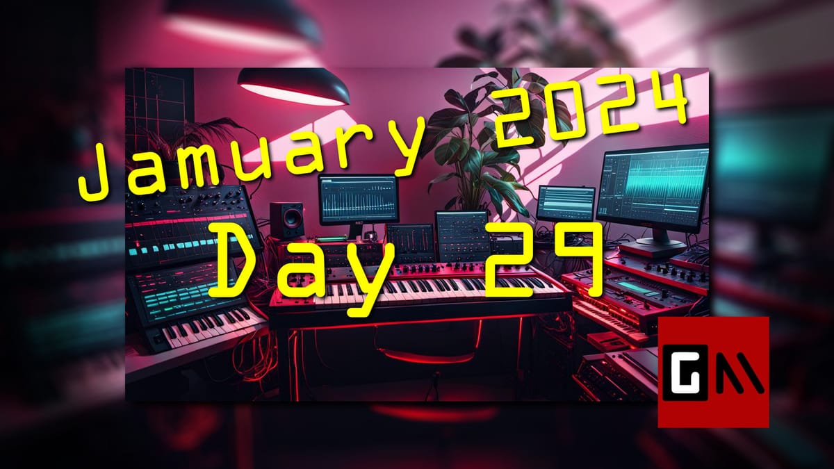 Jamuary 2024 Day Twenty-Nine