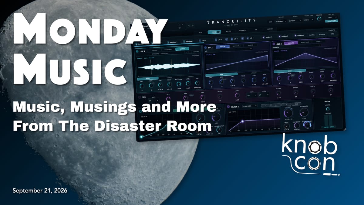 REPLAY: MONDAY MUSIC - September 21, 2026 - Tranquility has landed; Knobcon 14 report!