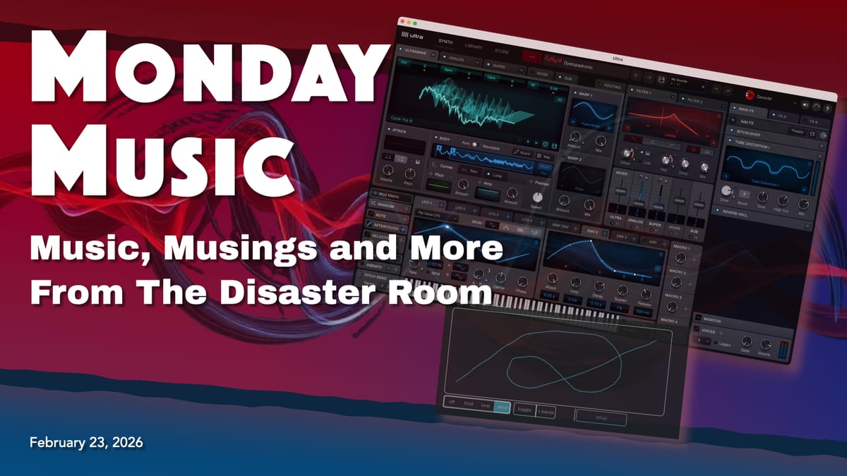 REPLAY: MONDAY MUSIC - February 23, 2026 - Arturia FX Collection 6, An Ultra-gotcha, Video Updates, More!
