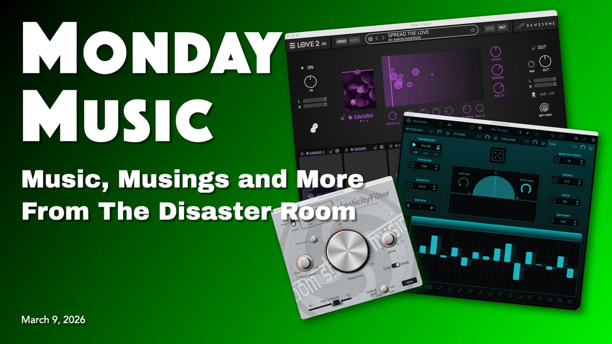 REPLAY: MONDAY MUSIC - March 9, 2026 - FUN WITH EFFECTS: Love 2, Novagrid, Plasticity Filter