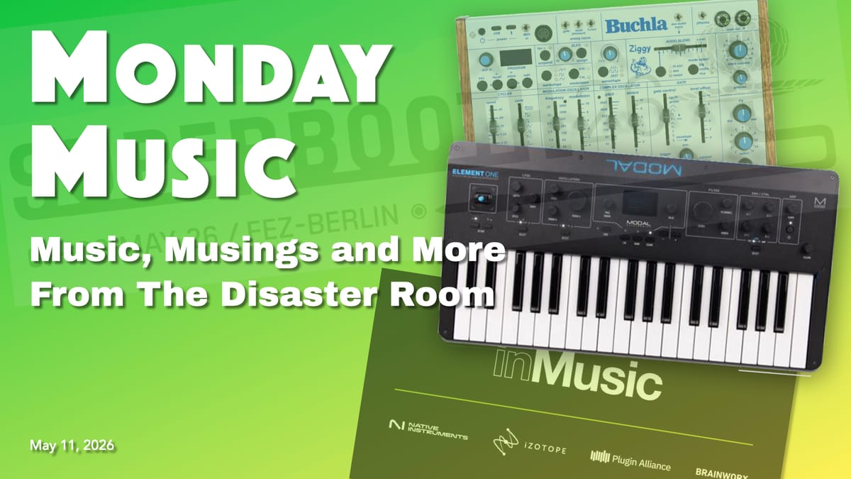 REPLAY: MONDAY MUSIC - May 11, 2026 - Music news (lots of it!), My Favorites from Superbooth Coverage, and makin' music!