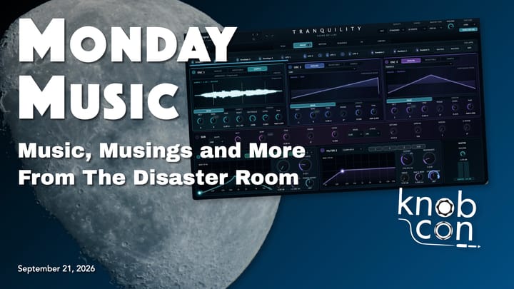 REPLAY: MONDAY MUSIC - September 21, 2026 - Tranquility has landed; Knobcon 14 report!