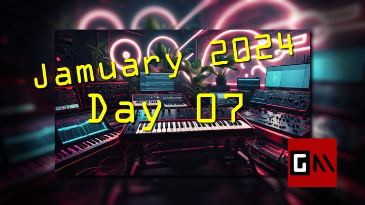 Jamuary 2024 Day Seven