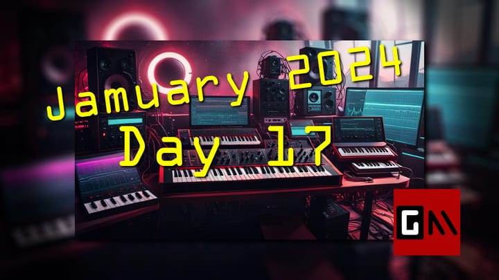 Jamuary 2024 Day Seventeen