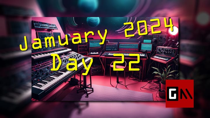Jamuary 2024 Day Twenty-Two