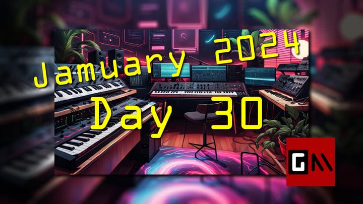 Jamuary 2024 Day Thirty