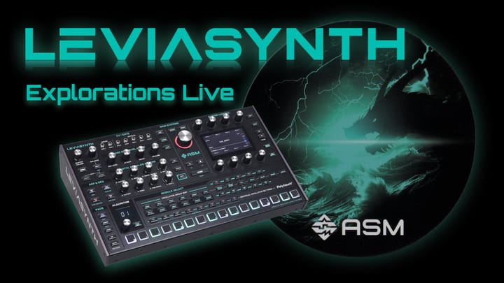 ASM Leviasynth Explorations Live -- Part 1