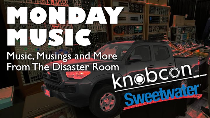 REPLAY: MONDAY MUSIC - September 15, 2025: Knobcon and Sweetwater visit report! And, new graphics!