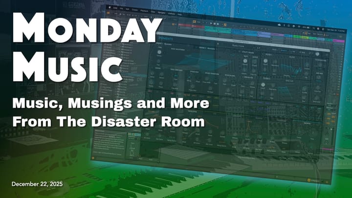 REPLAY: Monday Music -- December 22, 2025 -- Absynth Updated, New Pigments, New Mics, End-of-Year Wishlist