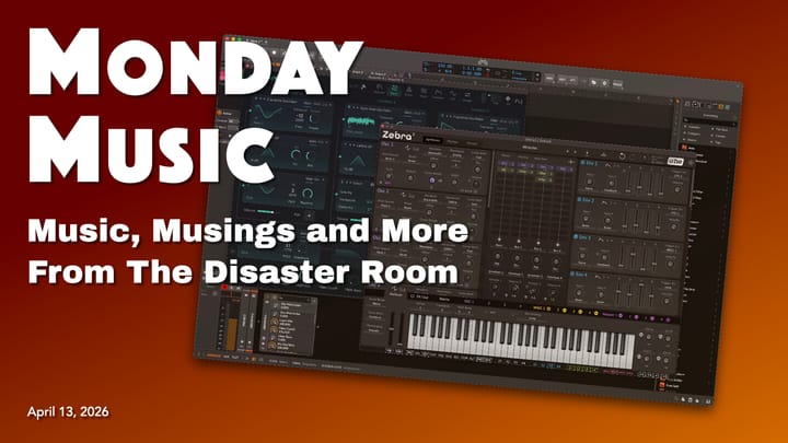 REPLAY: MONDAY MUSIC - April 13, 2026 - A Busy Week! Zebra 3 Final Beta, and Absynth updated to 6.1