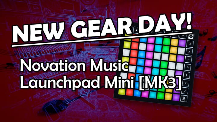 REPLAY: NEW GEAR DAY - Novation Music Launchpad Mini [MK3]