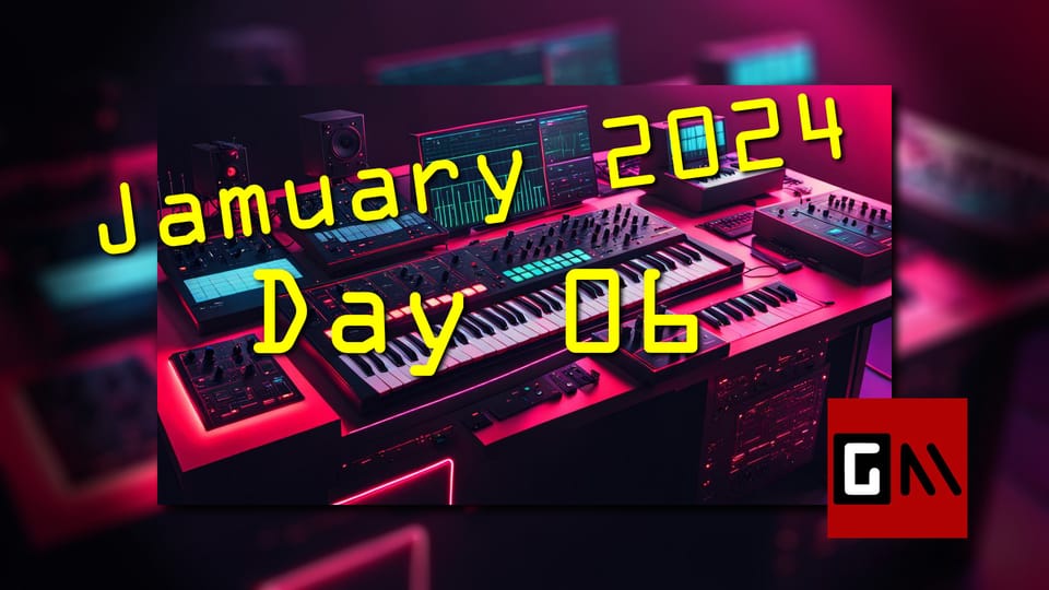 Jamuary 2024 Day Six