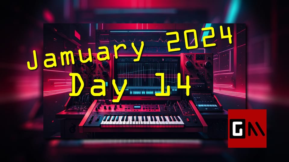 Jamuary 2024 Day Fourteen